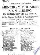 Comedia famosa: Mentir, y mudarse a un Tiempo, el Mentiroso en la Corte