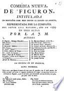 Comedia nueva, de figuron, intitulada: Un Montanes sabe bien donde el Zapato le Aprieta ... en tres actos