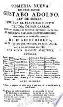 Comedia nueva en tres actos [and in verse]. Gustabo Adolfo, Rey de Suecia