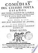Comedias del célebre poeta Español Don Pedro Calderon de la Barca ... que saca a luz Don Juan Fernandez de Apontes ...