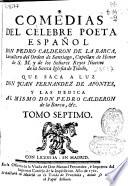 Comedias del célebre poeta español Don Pedro Calderon de la Barca ... que saca a luz Don Juan Fernandez de Apontes ...