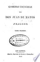 Comedias escogidas de Don Juan de Matos Fragoso: El yerro del entendido