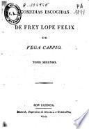 Comedias escogidas de Frey Lope Felix de Vega Carpio