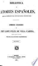 Comedias escogidas de frey Lope Félix de Vega Carpio juntas en coleccion y ordenadas