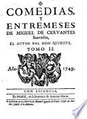 Comedias y entremeses de Miguel de Cervantes Saavedra, el autor de Don Quixote (etc.)