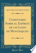 Comentario Sobre el Espíritu de las Leyes de Montesquieu (Classic Reprint)