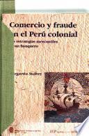 Comercio y fraude en el Perú colonial