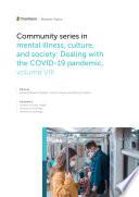 Community Series in Mental Illness, Culture, and Society: Dealing with the COVID-19 Pandemic, volume VIII