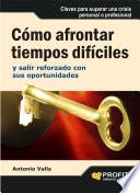 Cómo afrontar tiempos difíciles