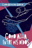 Como Agua Entre Mis Dedos