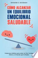 Cómo Alcanzar un Equilibrio Emocional Saludable