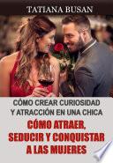Cómo atraer, seducir y conquistar a las mujeres