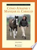 Cómo atrapar y manejar el caballo