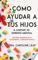 Cómo ayudar a tus hijos a limpiar su enredo mental