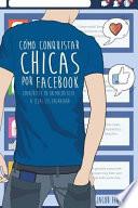 Cómo Conquistar Chicas Por Facebook