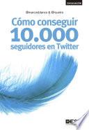 Cómo conseguir 10.000 seguidores en Twitter