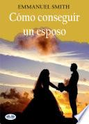 Cómo Conseguir Un Esposo