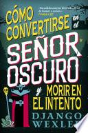 Cómo convertirse en el Señor Oscuro y morir en el intento