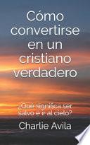 Cómo convertirse en un cristiano verdadero