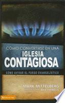Como Convertirse en una Iglesia Contagiosa = Becoming a Contagious Church