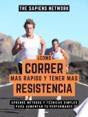 ¿Como Correr Mas Rapido Y Tener Mas Resistencia?