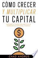 Cómo Crecer y Multiplicar tu Capital