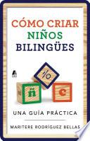 Como criar ninos bilingues (Raising Bilingual Children Spanish edition)