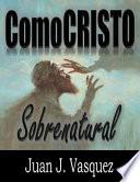 Como CRISTO Sobrenatural