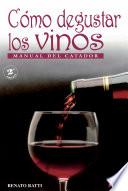 Como degustar los vinos. Manual del catador (2ª ed. corr.)