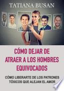 Cómo dejar de atraer a los hombres equivocados
