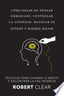 Cómo Dejar de Pensar Demasiado, Controlar la Ansiedad, Manejar el Estrés y Dormir Mejor