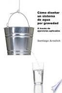 Cómo Diseñar un Sistema de Agua por Gravedad.