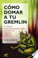 Como domar a tu gremlin / Taming Your Gremlin