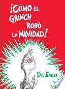 ¡cómo El Grinch Robó La Navidad! (How the Grinch Stole Christmas Spanish Edition)
