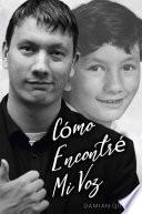 Cómo Encontré Mi Voz