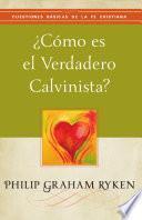 ¿Cómo es el verdadero calvinista?