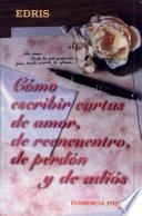 Cómo escribir cartas de amor, de reencuentro, de perdón y de adiós