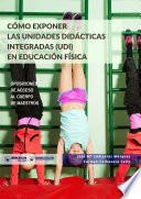 Cómo exponer las Unidades Didácticas Integradas (UDI) En Educación Física