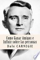 Como Ganar Amigos e Influir Sobre Las Personas (Spanish Edition)