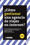 ¿Cómo gestionar una agencia de viajes en internet?