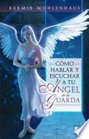 Cómo hablar y escuchar a tu ángel de la guardia