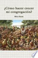 ¿Como hacer crecer mi congregación?
