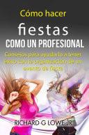 Cómo hacer fiestas como un profesional