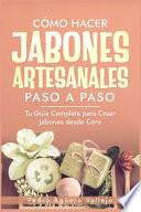 Cómo Hacer Jabones Artesanales Paso a Paso