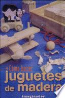 Cómo hacer juguetes de madera