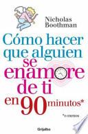 Como hacer que alguien se enamore de me en 90 minutos / How to Make Someone Fall In Love With Me in 90 Minutes