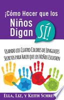 ¡Cómo Hacer Que Los Niños Digan SÍ!