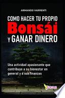Como Hacer Tu Propio Bonsai y Ganar Dinero