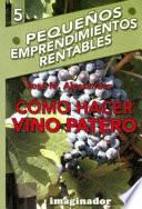 Como Hacer Vino Patero