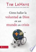 Cómo hallar la voluntad de Dios en un mundo en crisis